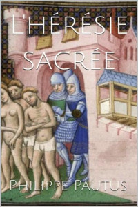 Pautus, Philippe — L'hérésie sacrée (French Edition)