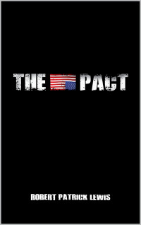 Robert Patrick Lewis [Lewis, Robert Patrick] — The Pact (The Pact Trilogy Book 1)