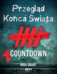 Mira Grant — Przegląd Końca Świata: Countdown