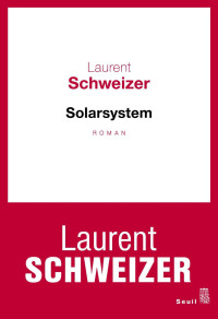 Laurent Schweizer [Schweizer, Laurent] — Solarsystem