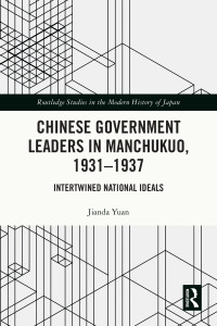 Jianda Yuan; — Chinese Government Leaders in Manchukuo, 1931-1937