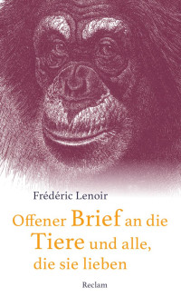 Frédéric Lenoir — Offener Brief an die Tiere und alle, die sie lieben