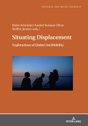 Rieke Schröder, Anabel Soriano Oliva, Steffen Jensen — Situating Displacement: Explorations of Global