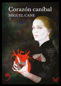 Miguel Cane — Corazón caníbal