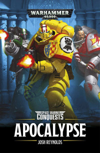 Josh Reynolds — Apocalypse (Space Marine Conquests Book 5)