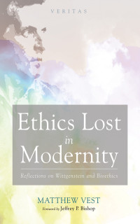 Matthew Vest; — Ethics Lost in Modernity