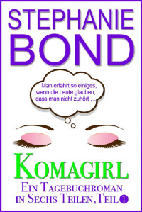 Stephanie Bond [bond, Stephanie] — Komagirl: Teil 1 (German Edition)