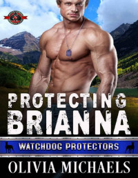 Olivia Michaels & Operation Alpha — Protecting Brianna (Special Forces: Operation Alpha) (Watchdog Protector Book 2)