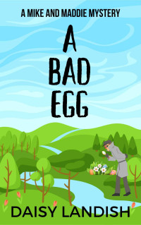 Daisy Landish — A Bad Egg (Mike and Maddie Mysteries)