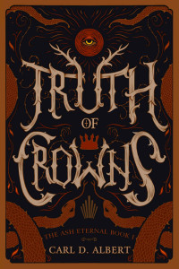 Carl D. Albert — Truth of Crowns: Book One in The Ash Eternal series