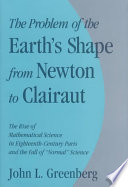 John L. Greenberg —  The Problem of the Earth's Shape from Newton to Clairaut