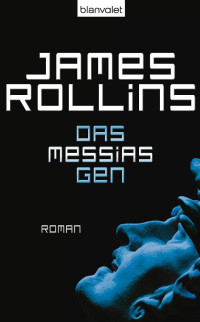 Rollins, James — Sigma Force 05 - Das Messias-Gen