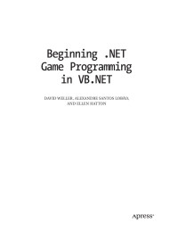 David Weller, Alexandre Santos Lobão, Ellen Hatton — Beginning .NET Game Programming in VB .NET