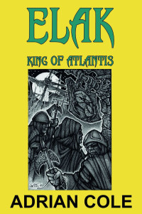 Cole, Adrian — Elak, King of Atlantis (ELAK OF ATLANTIS Book 2)