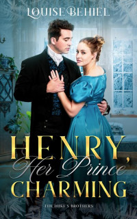 Louise Behiel — Henry, Her Prince Charming: An arranged marriage, cinderella romance