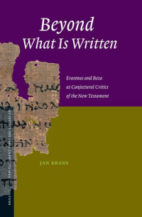 Krans — Beyond what is Written; Erasmus and Beza as Conjectural Critics of the New Testament (2006)