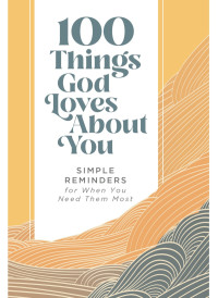 Zondervan; — 100 Things God Loves About You