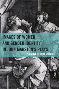 Sukanya Senapati; — Images of Women and Gender Identity in John Marston's Plays