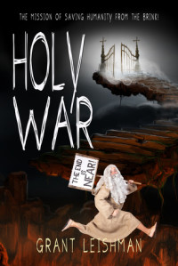 Grant Leishman [Leishman, Grant] — Holy War (The Battle for Souls)