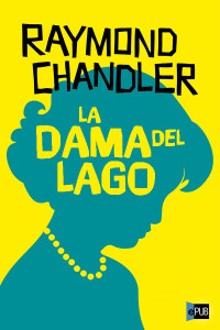 Raymond Chandler — LA DAMA DEL LAGO