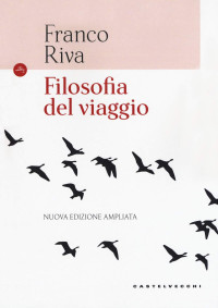 Franco Riva — Filosofia del viaggio (Castelvecchi)