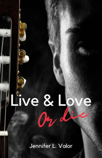 Jennifer L. Valor — Live & Love or die (French Edition)