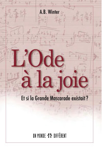 A. B. Winter — L'ode à la joie: et si la grande mascarade existait?