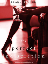 Blake Pierce — The Perfect Indiscretion