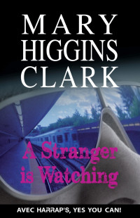 Clark, Mary Higgins — A Stranger Is Watching