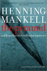 Henning Mankell — The Pyramid: And Four Other Kurt Wallander Mysteries