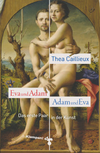 Thea Caillieux; — Eva und Adam Adam und Eva