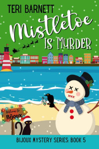 Teri Barnett — Mistletoe is Murder (Bijoux Mystery Series Book 5)