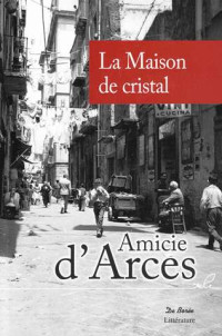 Amicie d'Arces — La maison de cristal