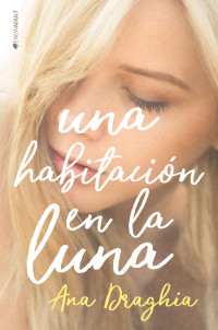 Ana Draghia — Una habitación en la luna (Spanish Edition)