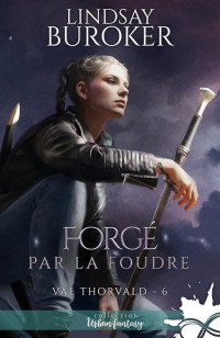 Lindsay Buroker — Val Thorvald Tome 6 - Forgé par la foudre