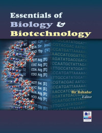 Bir Bahadur (ed. and author) et al. — Essentials of Biology and Biotechnology