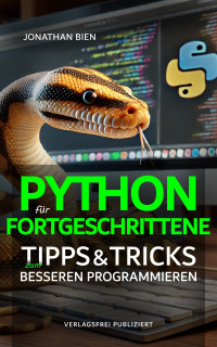 Jonathan Bien — Python für Fortgeschrittene: Tipps & Tricks zum besseren Programmieren