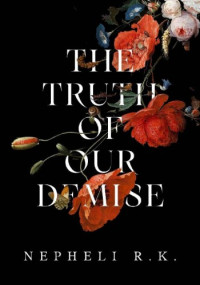 Nepheli R.K. — The Truth of Our Demise