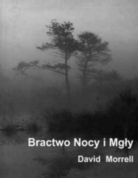 MORRELL DAVID — Bractwo nocy i mgly