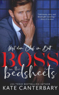 Kate Canterbary — Boss in the Bedsheets: Mit dem Chef im Bett (German Edition)