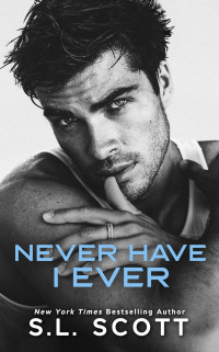 S.L. Scott — Never Have I Ever: A Rock Star Enemies to Lovers Standalone Romance