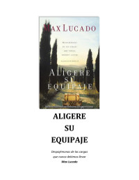 Max Lucado — Aligere su Equipaje