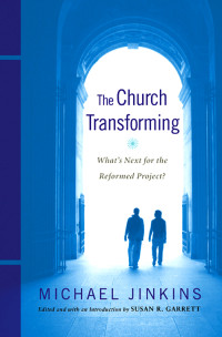 Jinkins, Michael;Garrett, Susan R.; — The Church Transforming