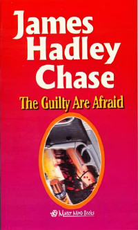 James Hadley Chase — 1957 - The Guilty Are Afraid