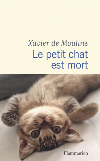 Moulins, Xavier de [Moulins, Xavier de] — Le petit chat est mort