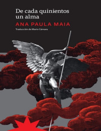 Ana Paula Maia — De cada quinientos un alma