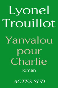 Trouillot Lyonel [Trouillot Lyonel] — Yanvalou pour Charlie