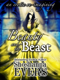 Shoshanna Evers — Beauty and the Beast: an erotic re-imagining