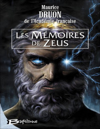 Maurice Druon — Les Mémoires de Zeus - Intégrale