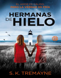 S. K. Tremayne — HERMANAS DE HIELO